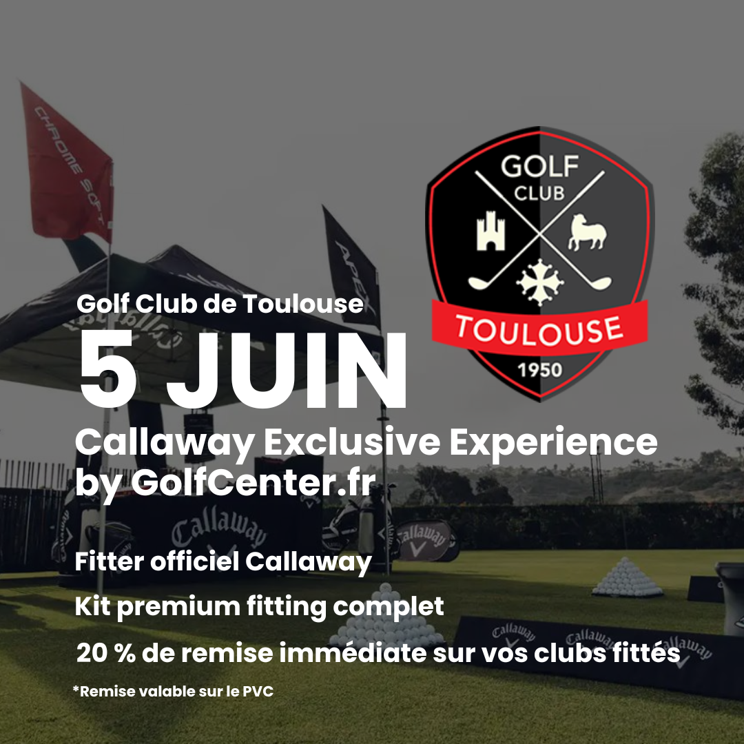 Callaway Exclusive Experience — GolfCenter Labège, Palmola & Toulouse - GolfCenter.fr
