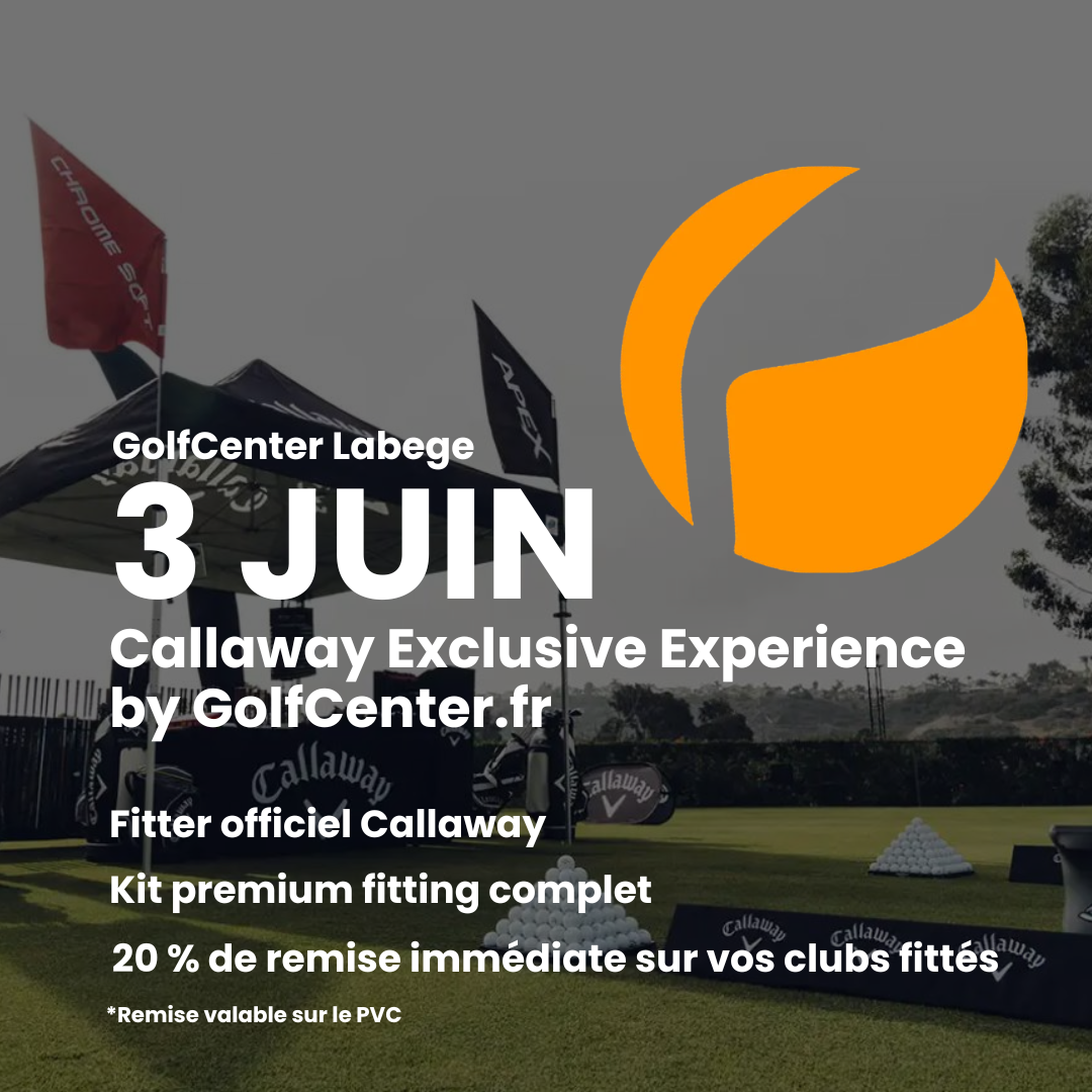 Callaway Exclusive Experience — GolfCenter Labège, Palmola & Toulouse - GolfCenter.fr